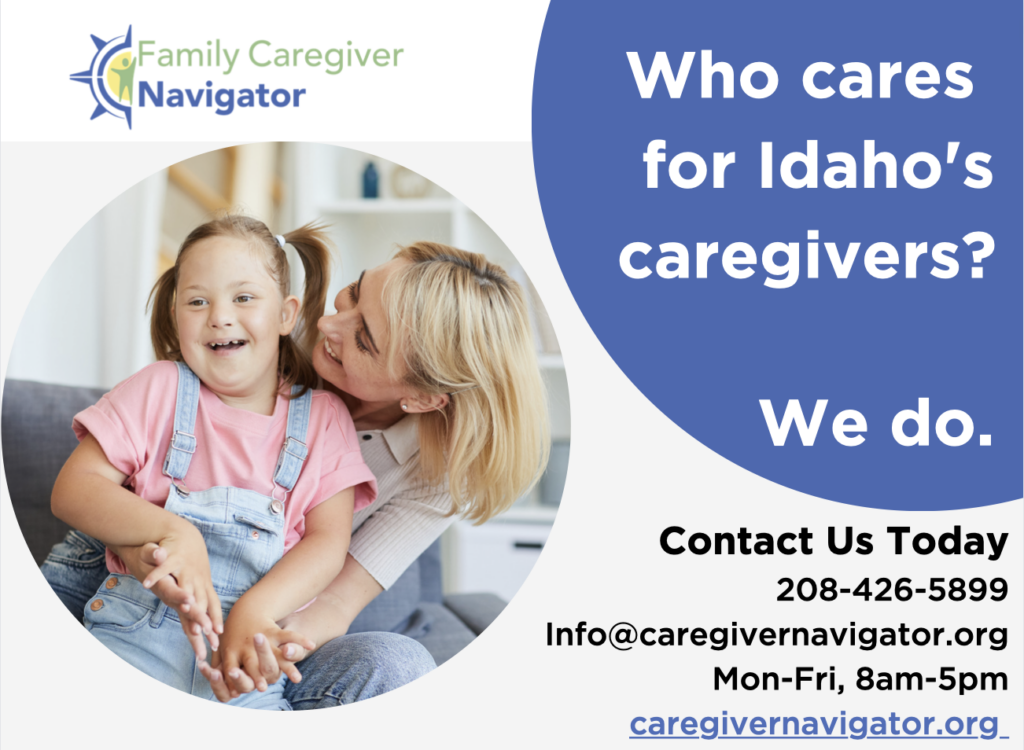 Who cares for Idaho's caregivers? We do! Contact us at 2084265899 or email info@caregivernavigator.org. m-5, 8-5